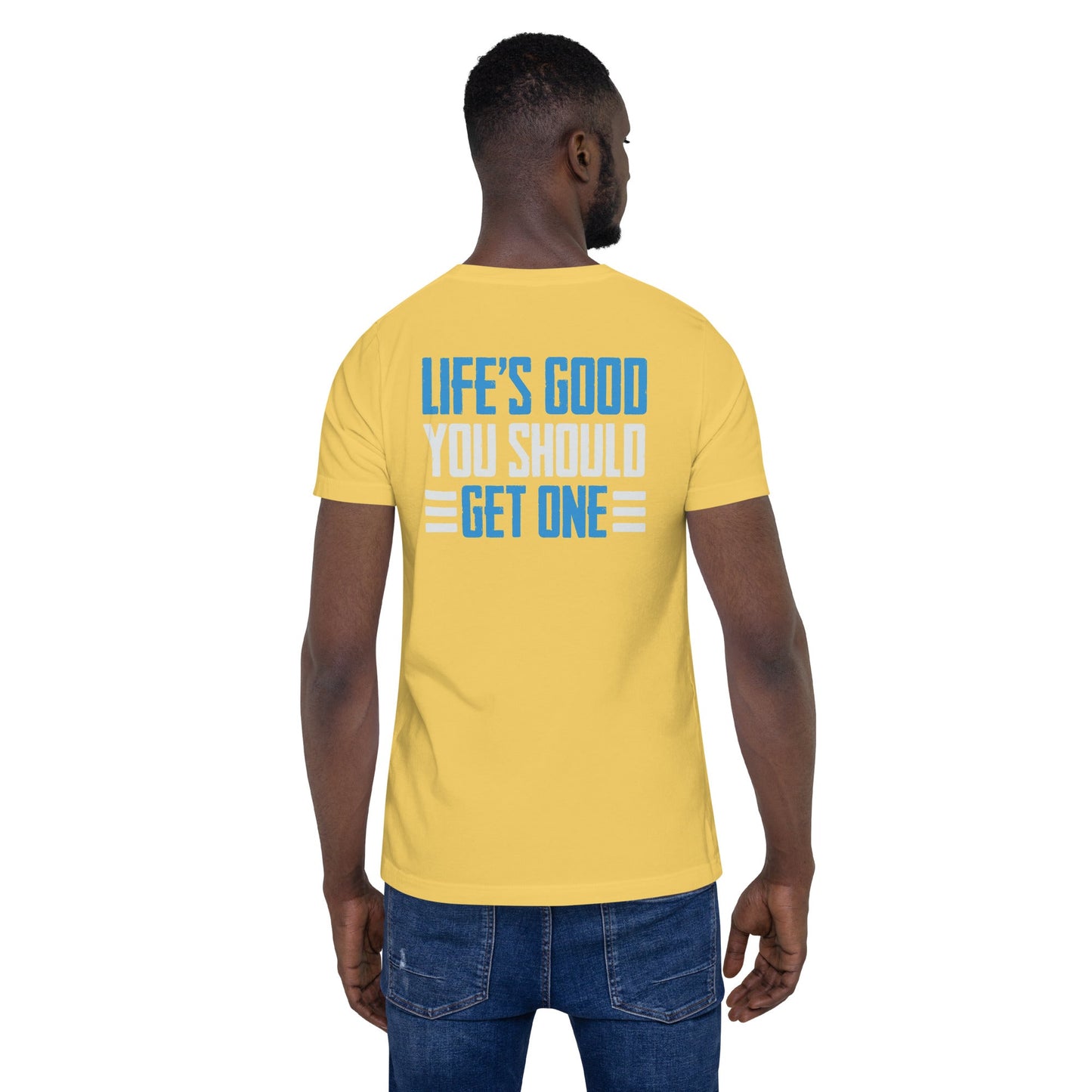 Life is good; you should get one - Unisex t-shirt ( Back Print ) by DarkByteGear