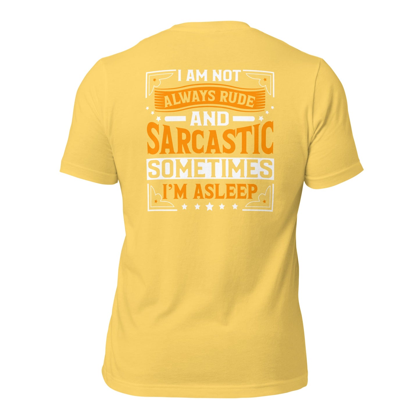 I am not always rude and sarcastic: Sometimes, I am asleep - Unisex t-shirt ( Back Print ) by DarkByteGear
