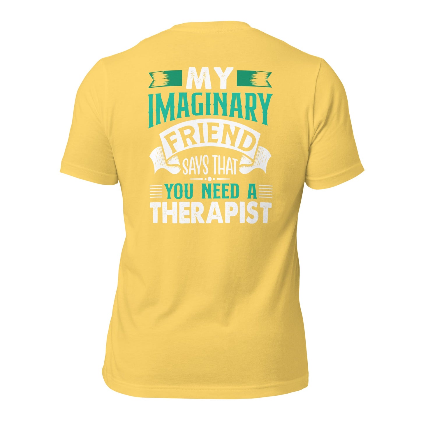 My imaginary friend Says you Need a therapist - Unisex t-shirt by DarkByteGear