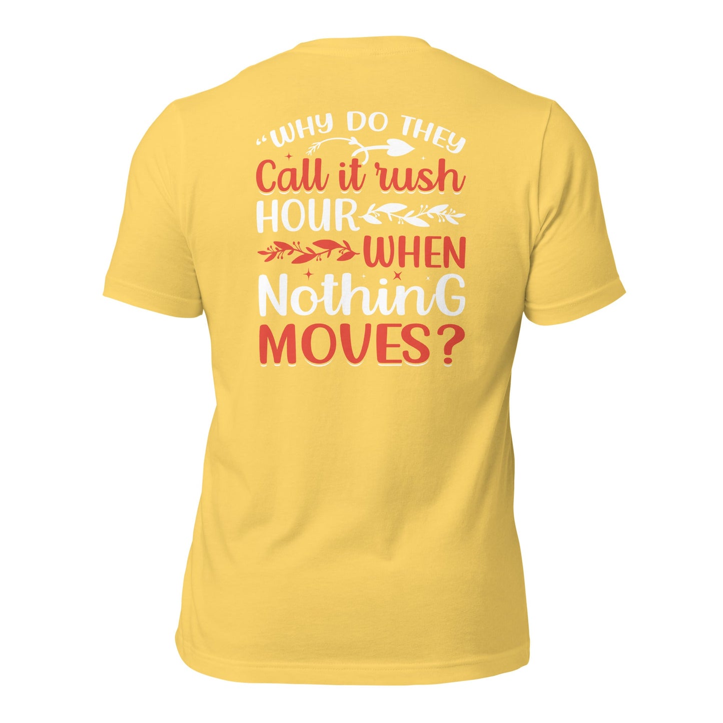 Why do they say Rush Hours, when nothing moves? - Unisex t-shirt by DarkByteGear