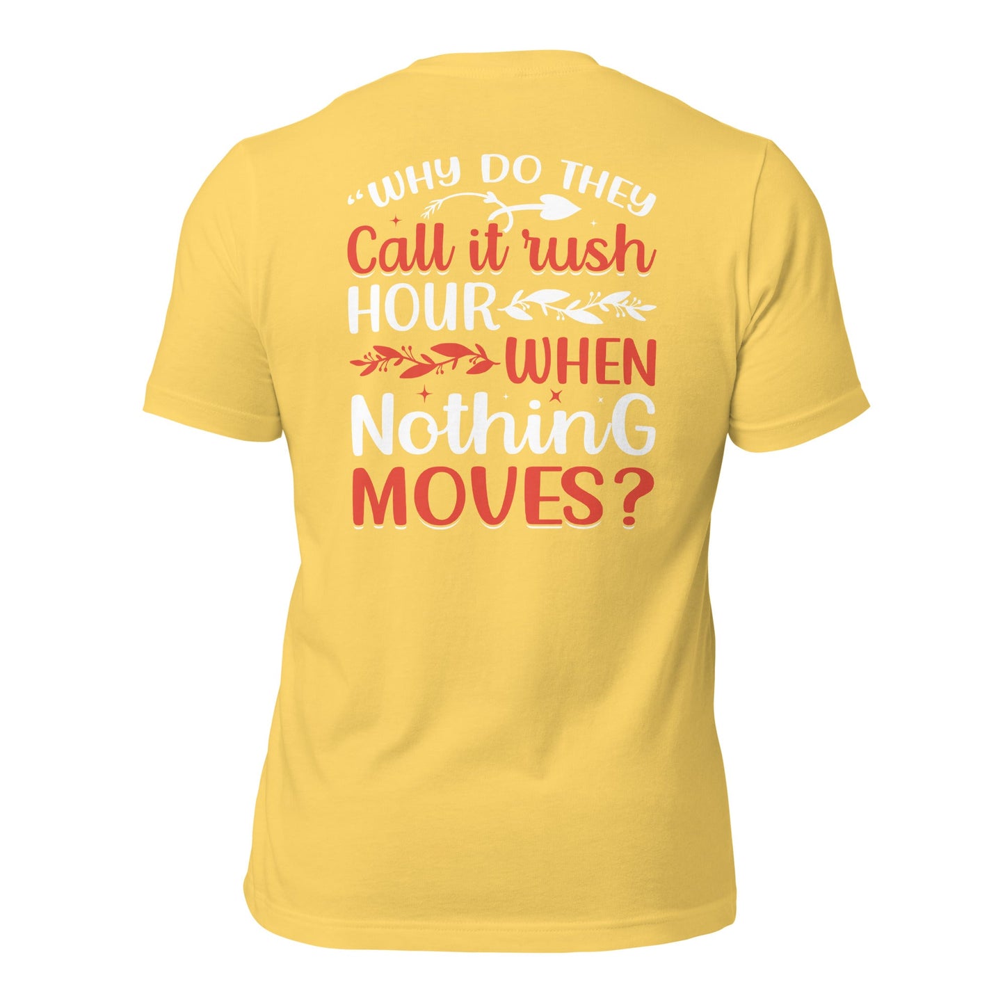 Why do they say Rush Hours, when nothing moves? - Unisex t-shirt ( Back Print ) by DarkByteGear