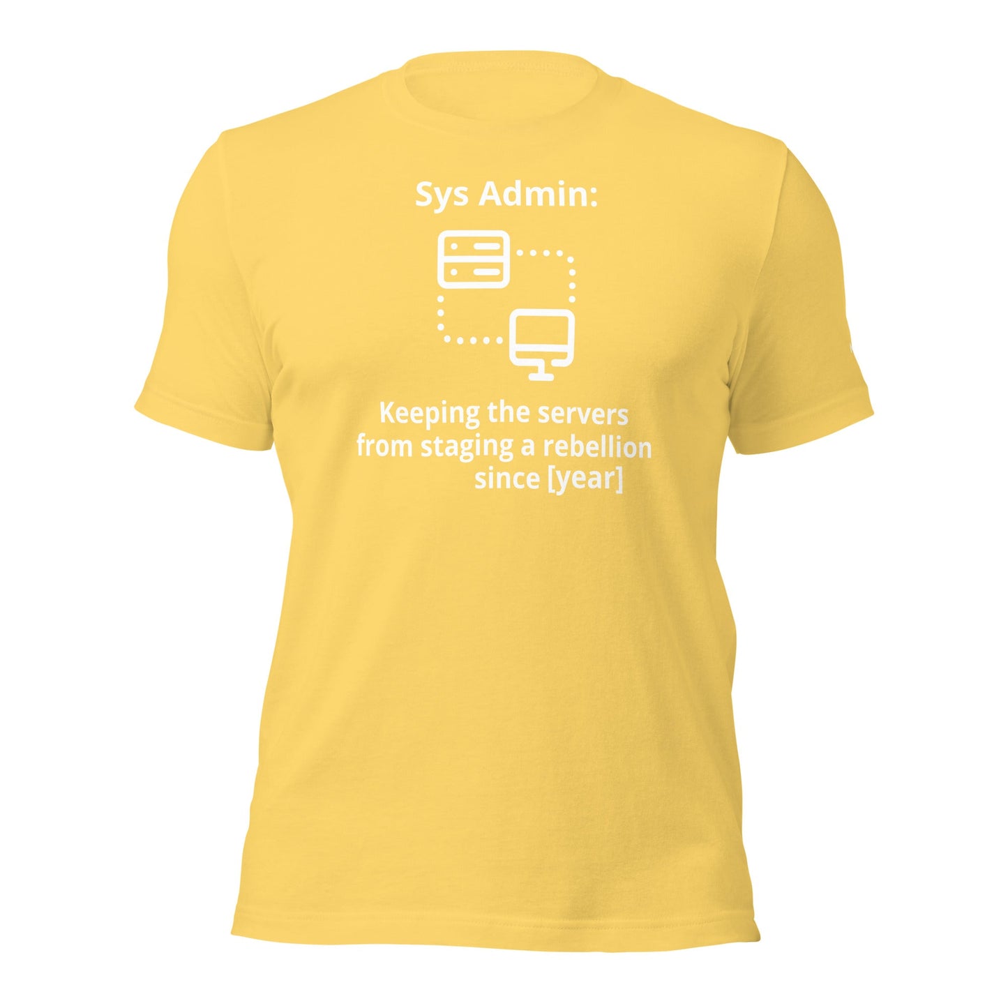 Keeping the servers from staging a rebellion since [insert year here] - Unisex t-shirt by DarkByteGear
