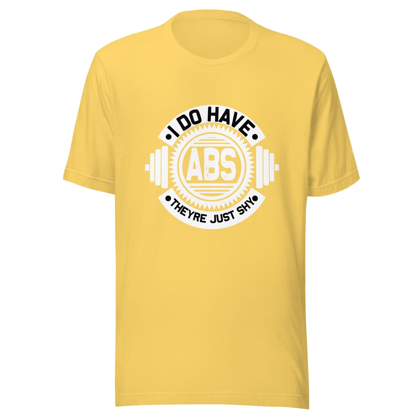 I do have ABS, they are just shy - Unisex t-shirt by DarkByteGear