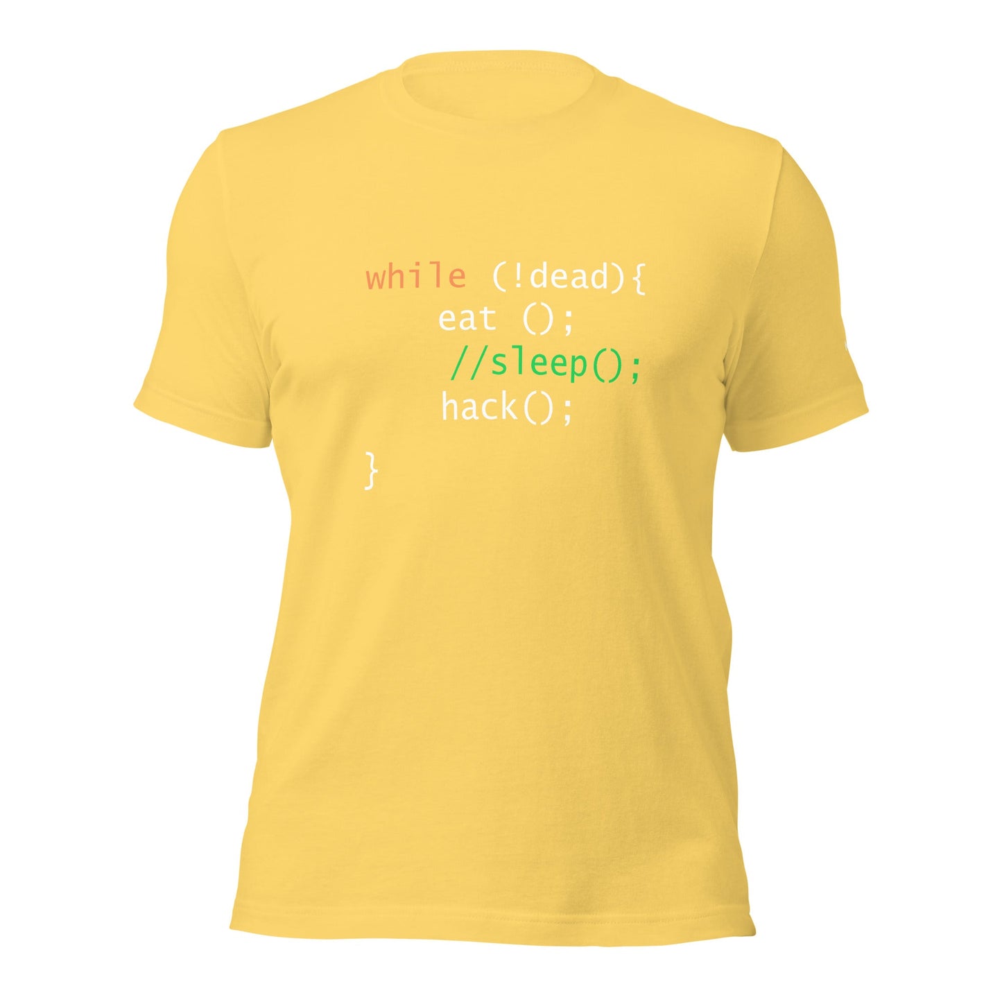 while (!dead){ eat();//sleep();hack();} - Unisex t-shirt by DarkByteGear