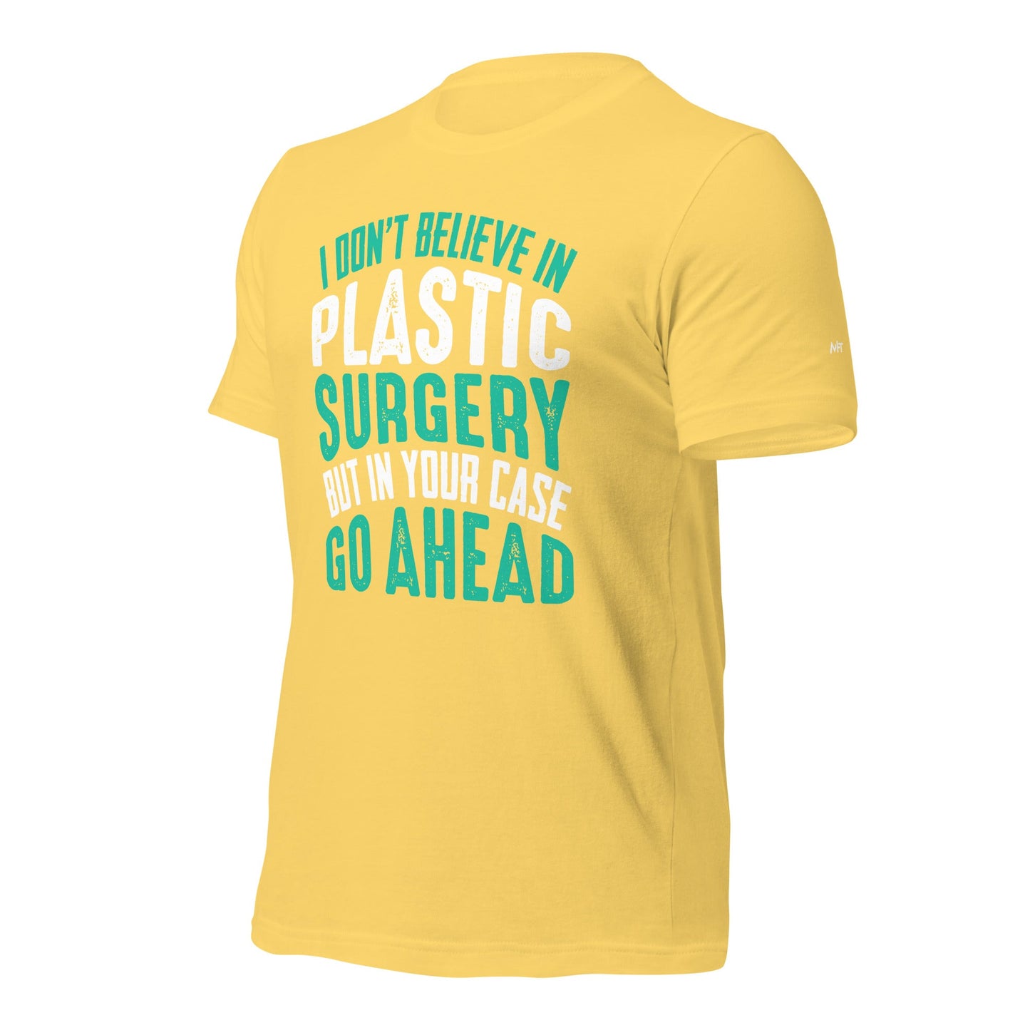 I don't believe in plastic surgery - Unisex t-shirt by DarkByteGear