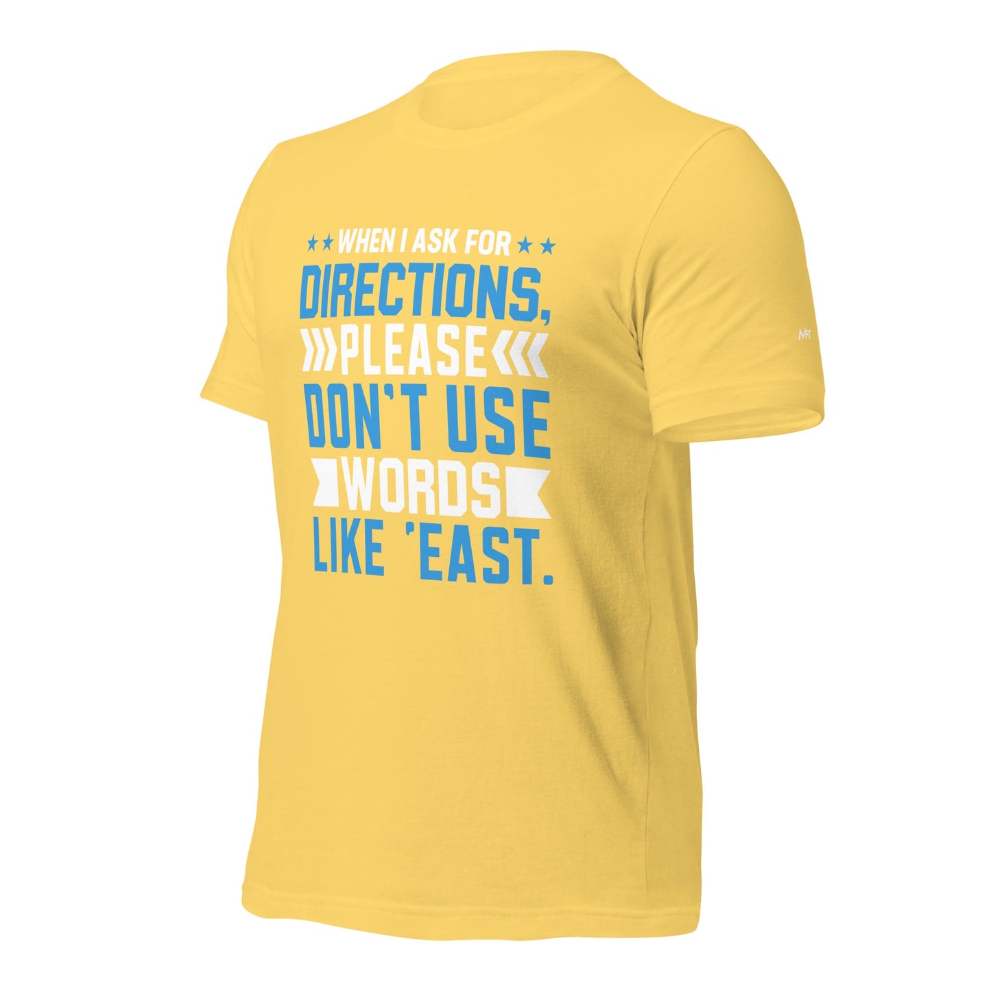 When I ask for directions, please don't use word like 'East' - Unisex t-shirt by DarkByteGear