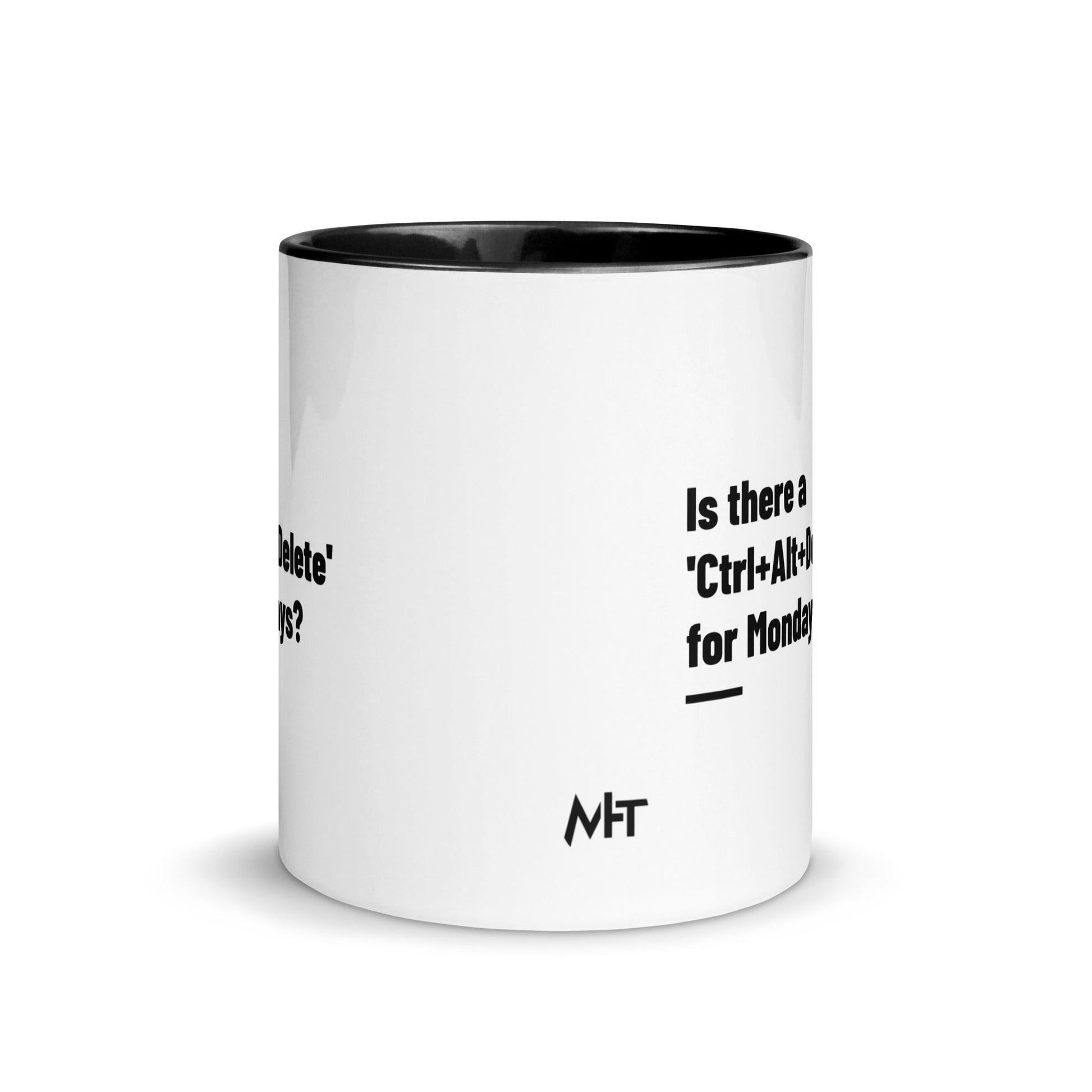 Is there a 'Ctrl+Alt+Delete' for Mondays? - Mug with Color Inside by DarkByteGear