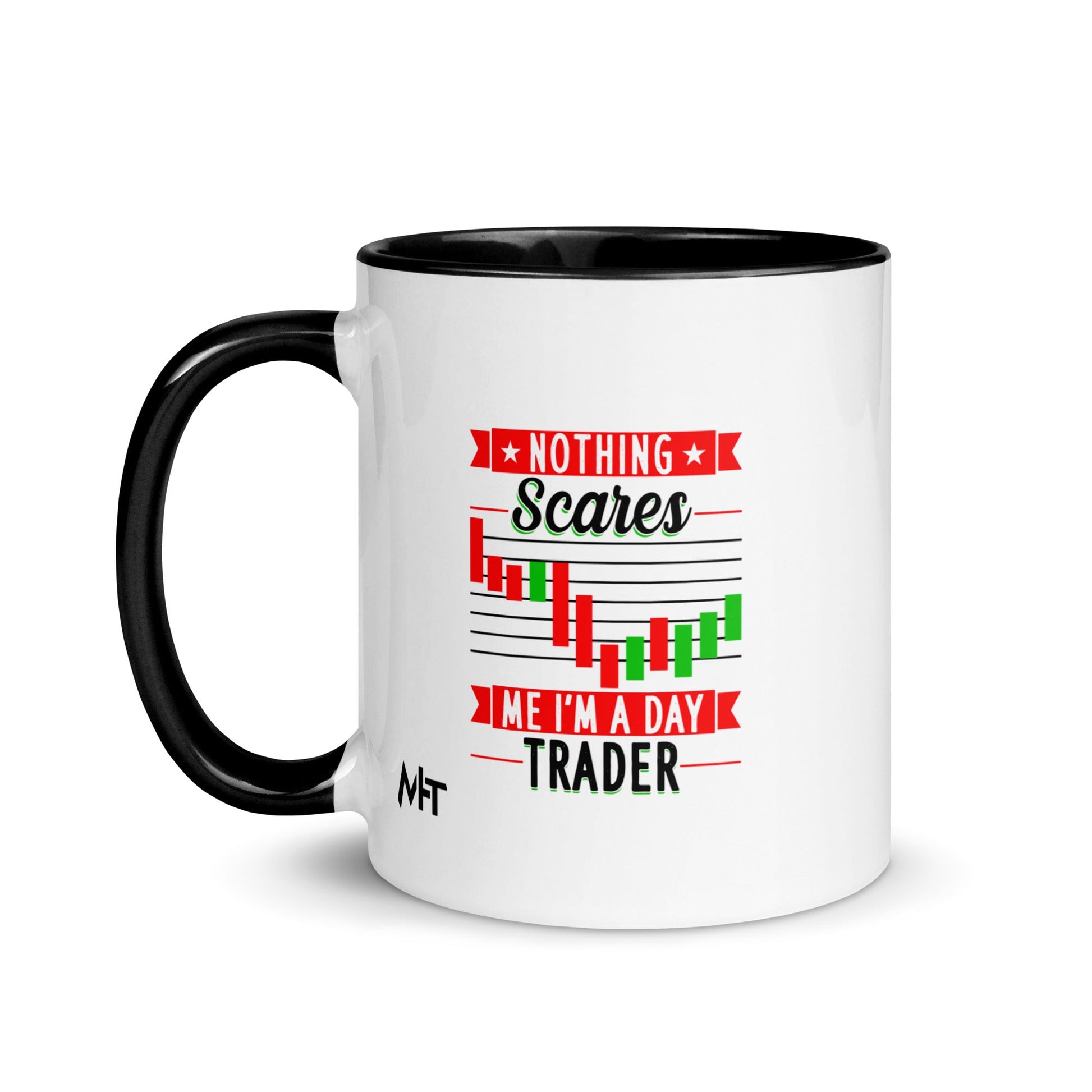 Nothing Scares me; I Am a Day Trader in Dark Text - Mug with Color Inside by DarkByteGear