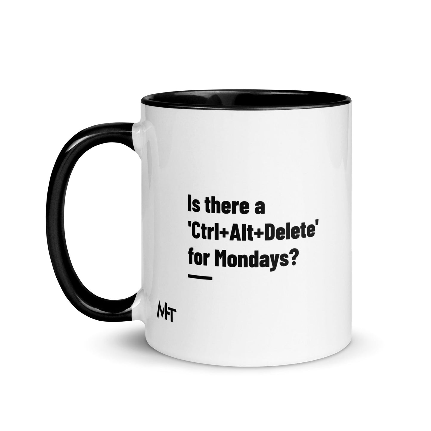 Is there a 'Ctrl+Alt+Delete' for Mondays? - Mug with Color Inside by DarkByteGear