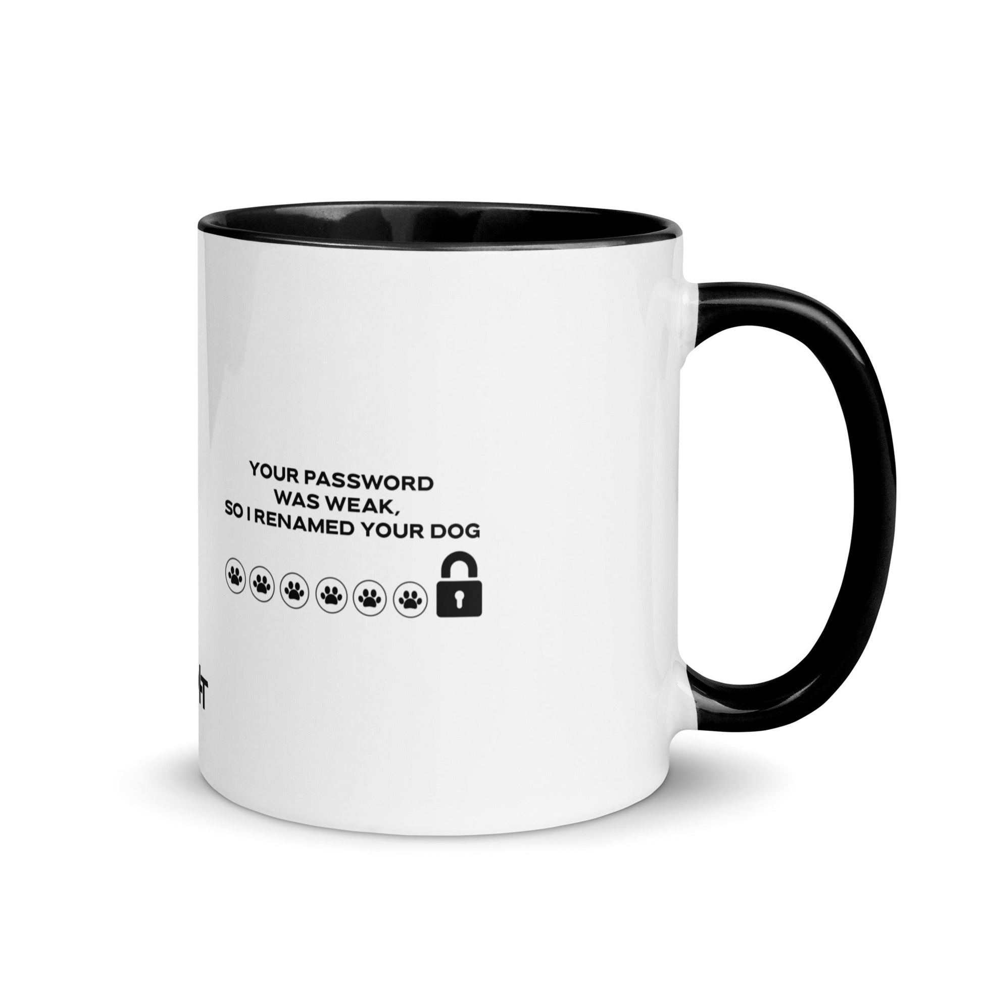 Your Password was Weak, So I Renamed Your Dog in Dark Text - Mug with Color Inside by DarkByteGear