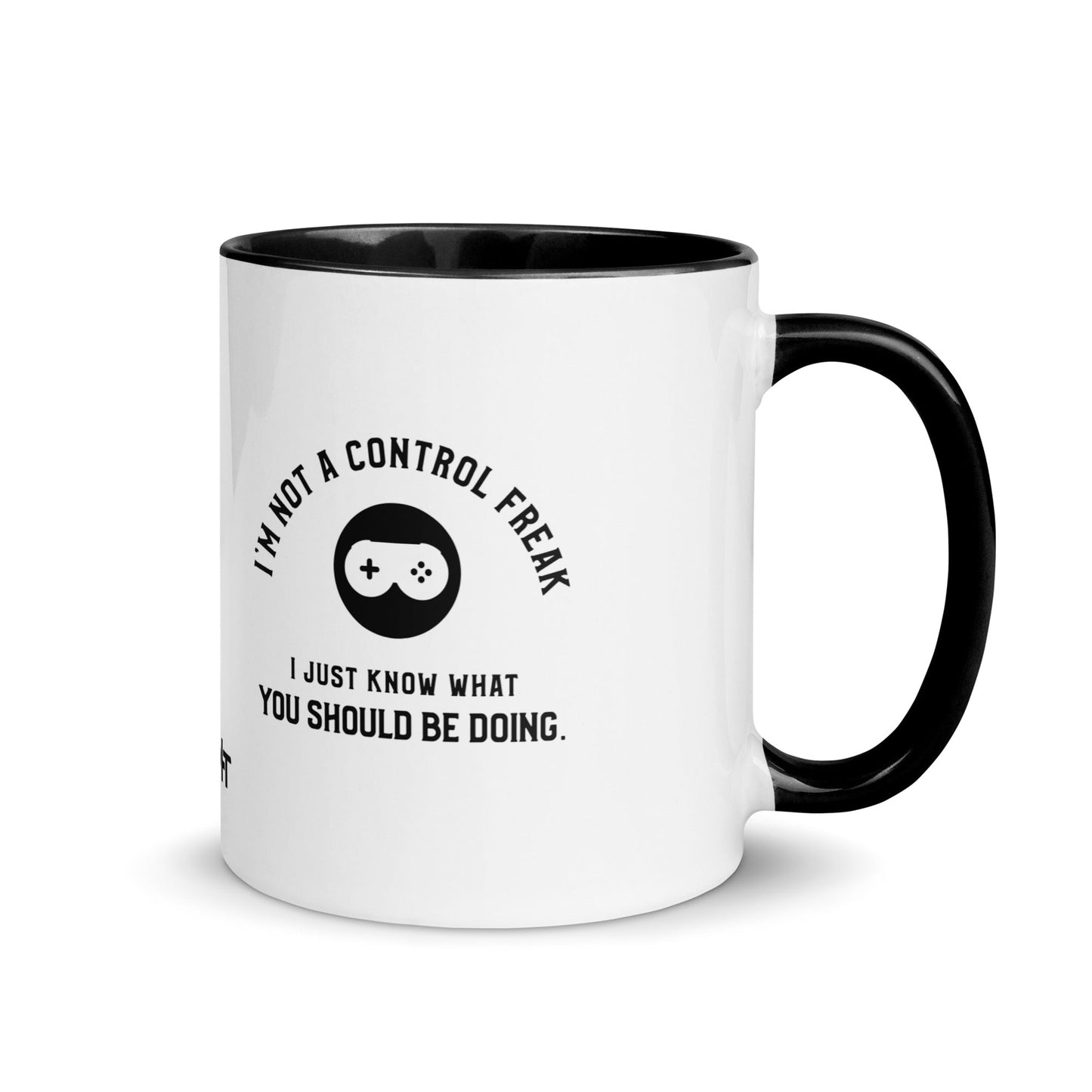 I am not a Control freak, I just Know what you should be doing - Mug with Color Inside by DarkByteGear