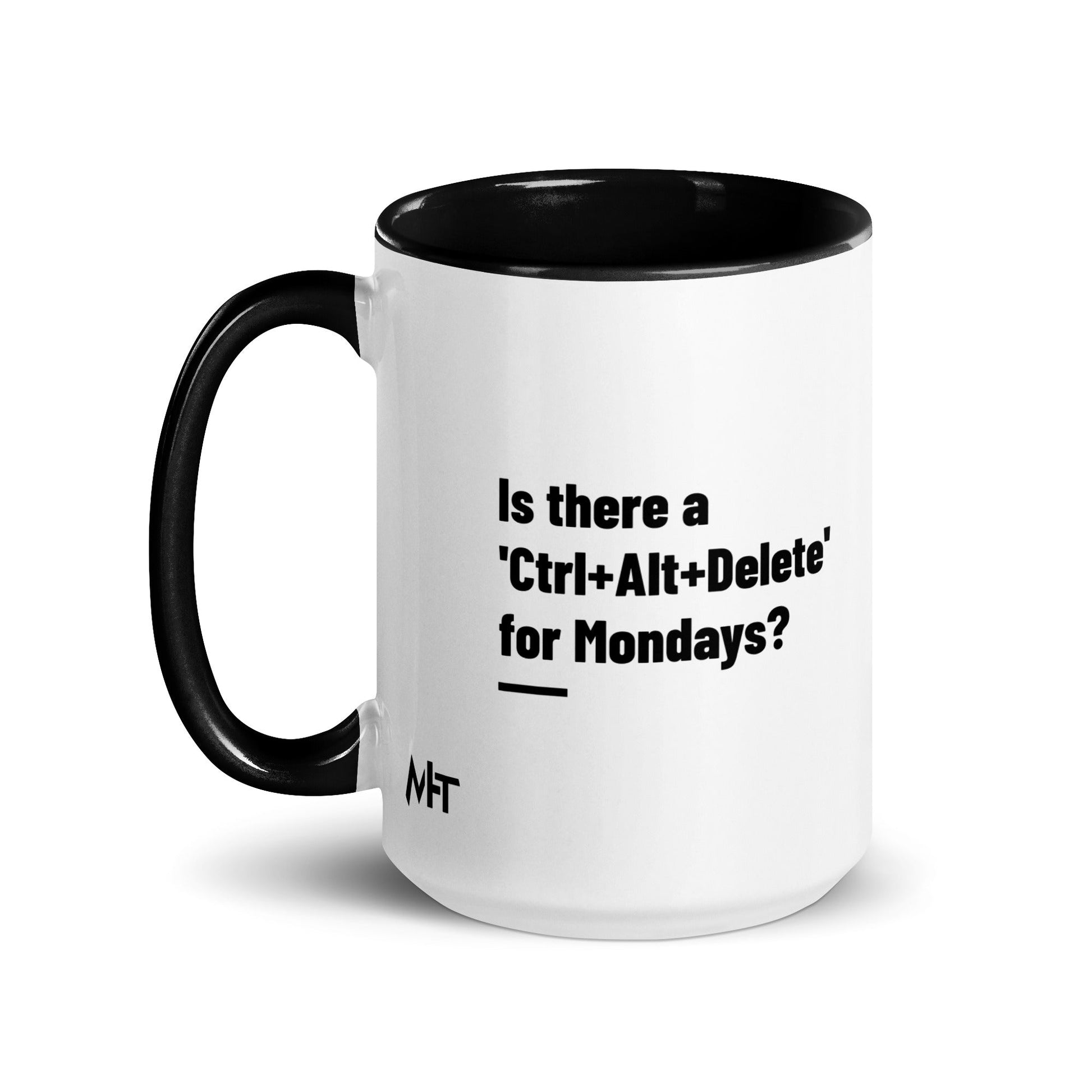 Is there a 'Ctrl+Alt+Delete' for Mondays? - Mug with Color Inside by DarkByteGear