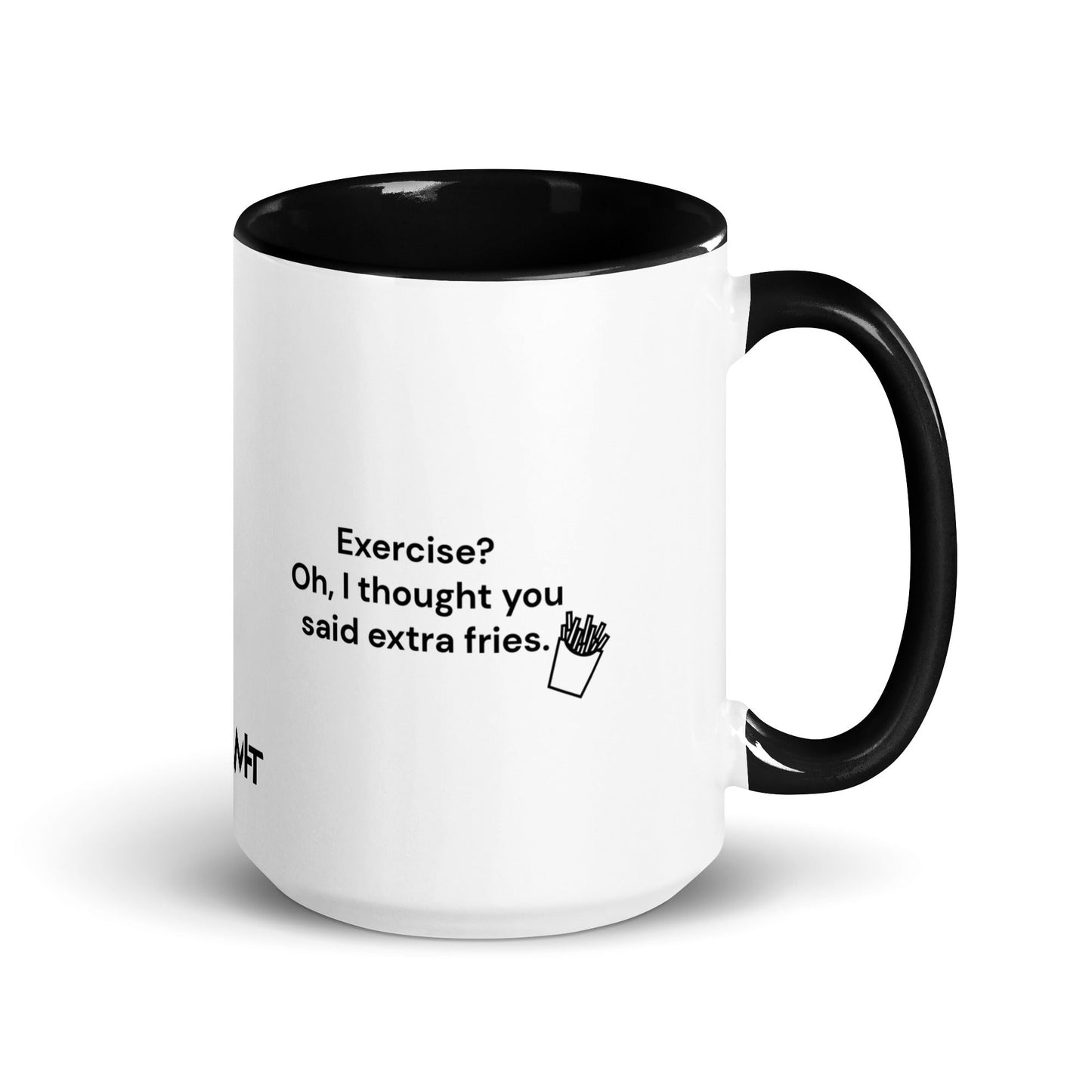 Exercise? Oh, I thought you said extra fries - Mug with Color Inside by DarkByteGear