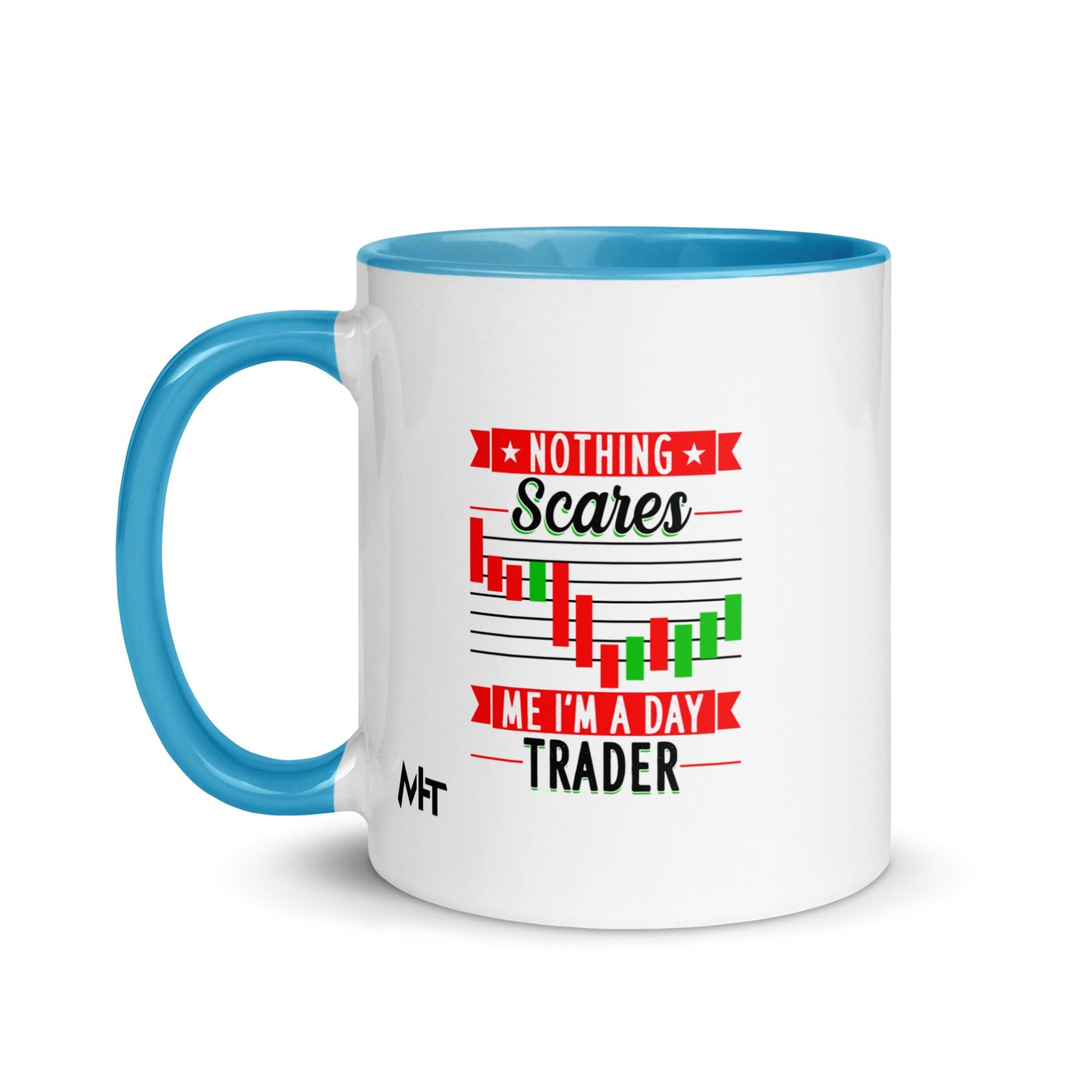 Nothing Scares me; I Am a Day Trader in Dark Text - Mug with Color Inside by DarkByteGear