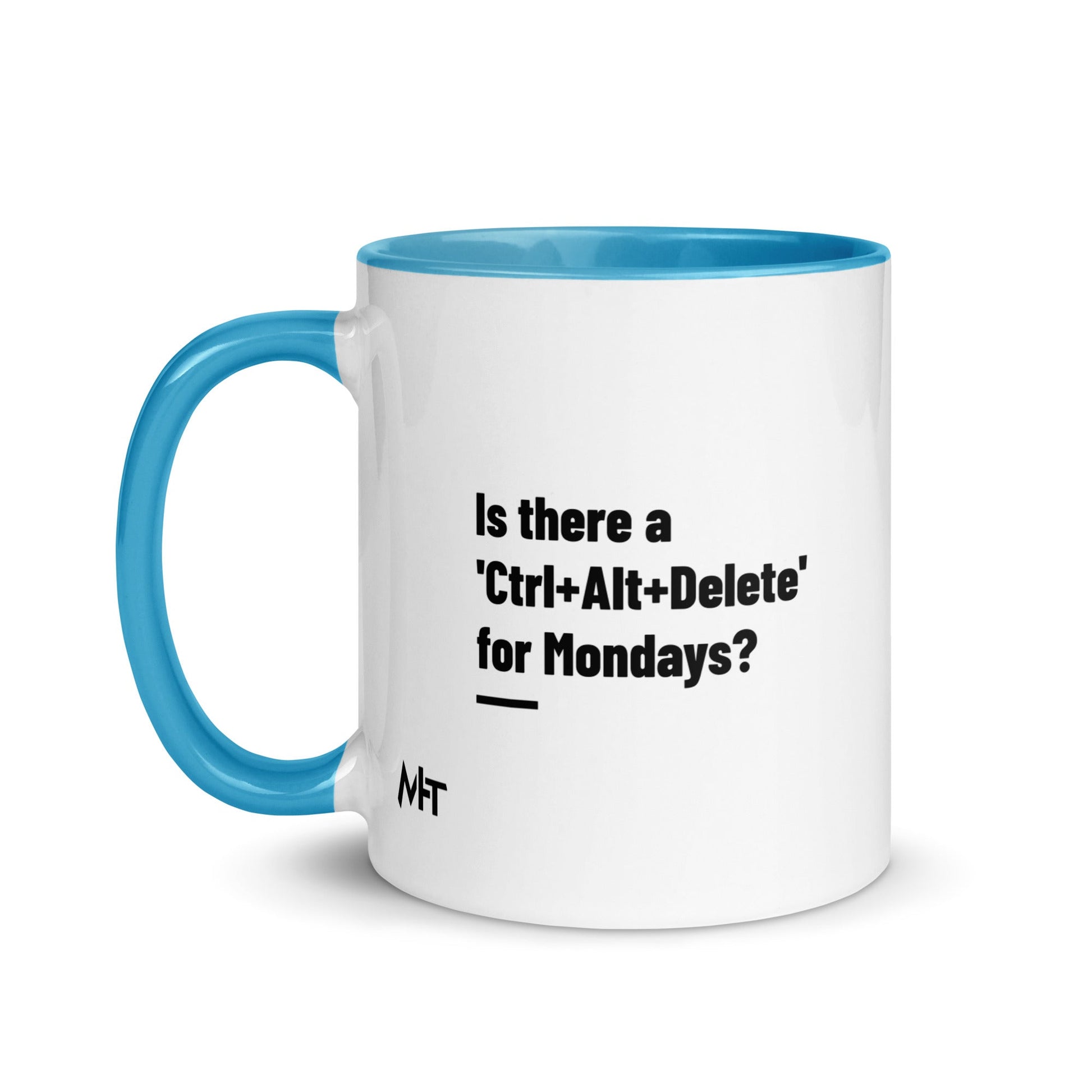 Is there a 'Ctrl+Alt+Delete' for Mondays? - Mug with Color Inside by DarkByteGear