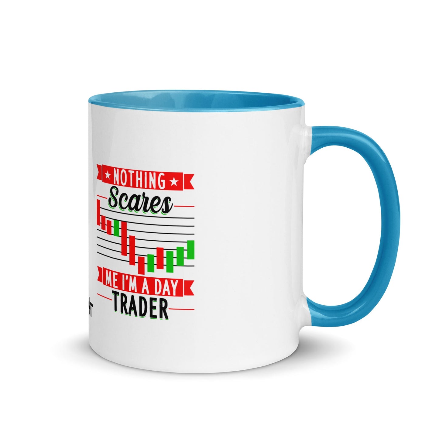 Nothing Scares me; I Am a Day Trader in Dark Text - Mug with Color Inside by DarkByteGear