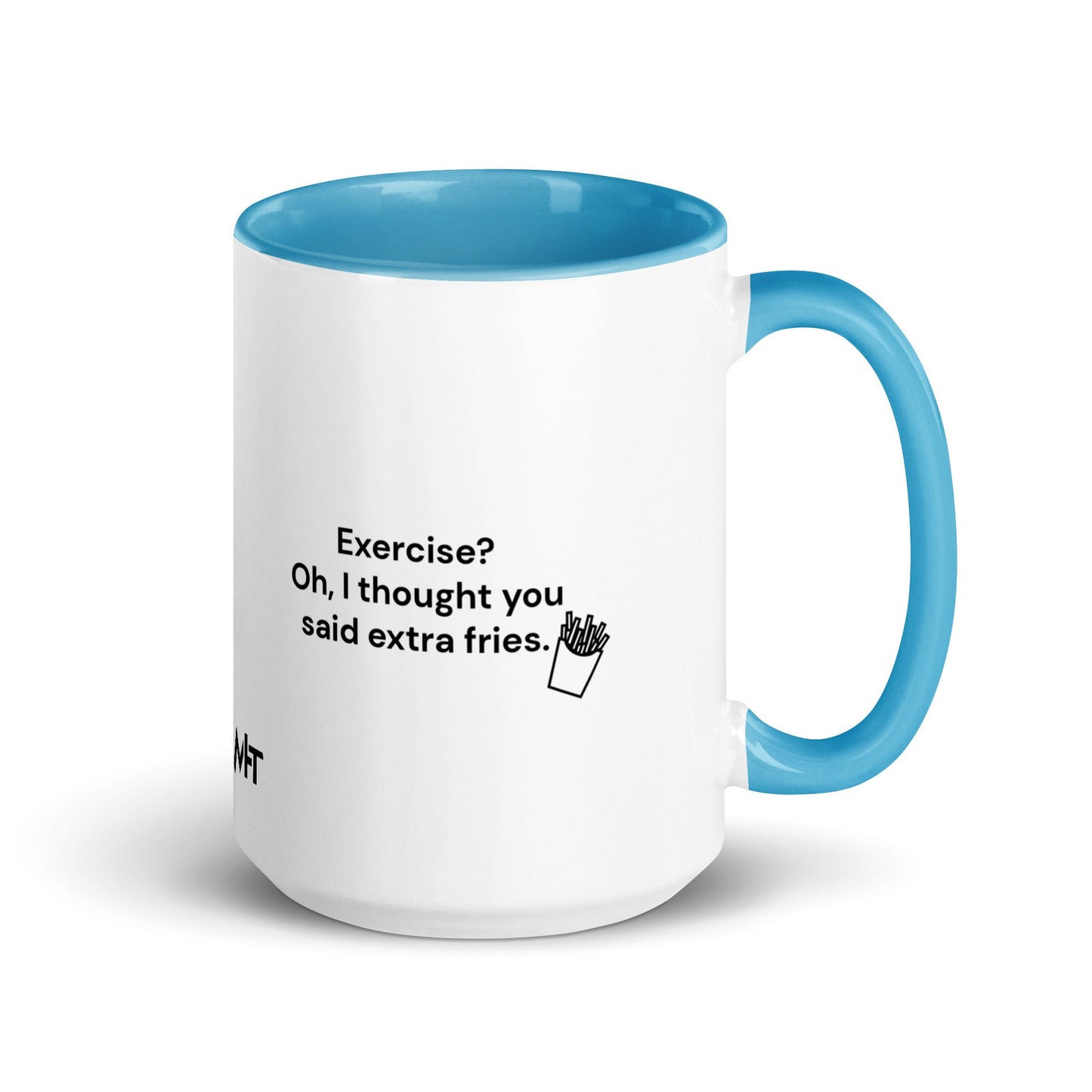 Exercise? Oh, I thought you said extra fries - Mug with Color Inside by DarkByteGear
