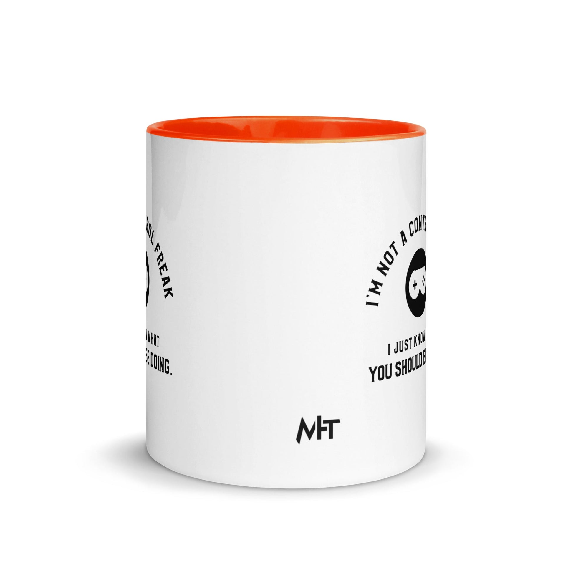 I am not a Control freak, I just Know what you should be doing - Mug with Color Inside by DarkByteGear