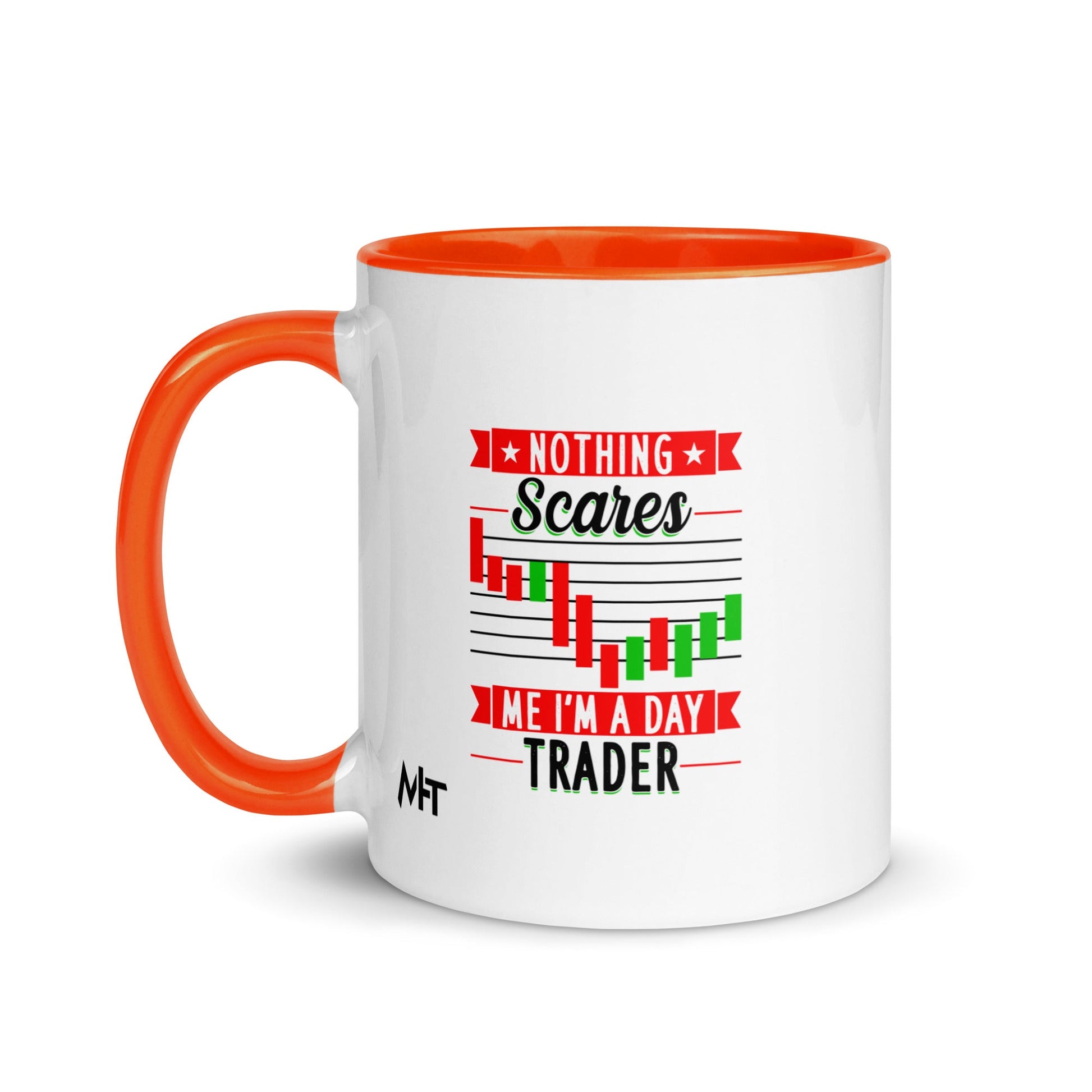 Nothing Scares me; I Am a Day Trader in Dark Text - Mug with Color Inside by DarkByteGear