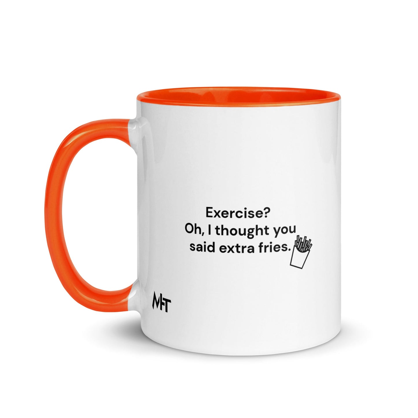 Exercise? Oh, I thought you said extra fries - Mug with Color Inside by DarkByteGear