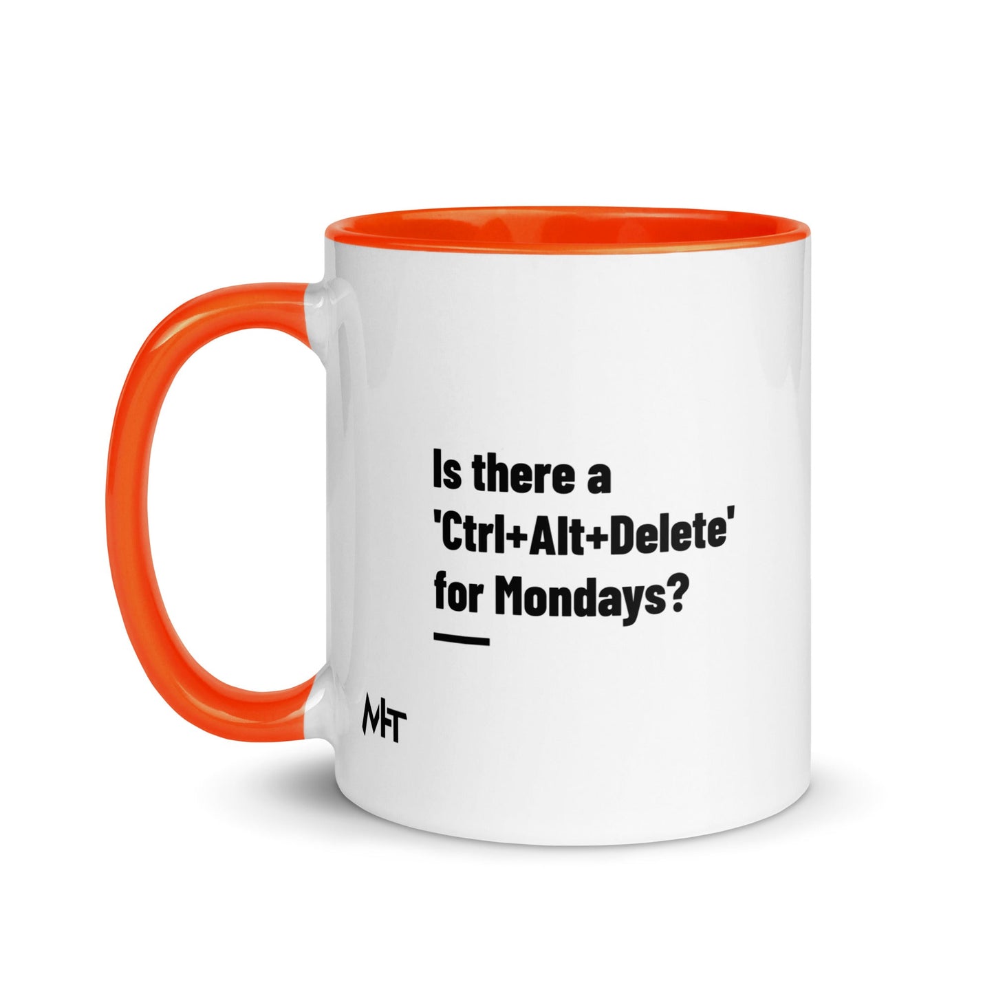 Is there a 'Ctrl+Alt+Delete' for Mondays? - Mug with Color Inside by DarkByteGear