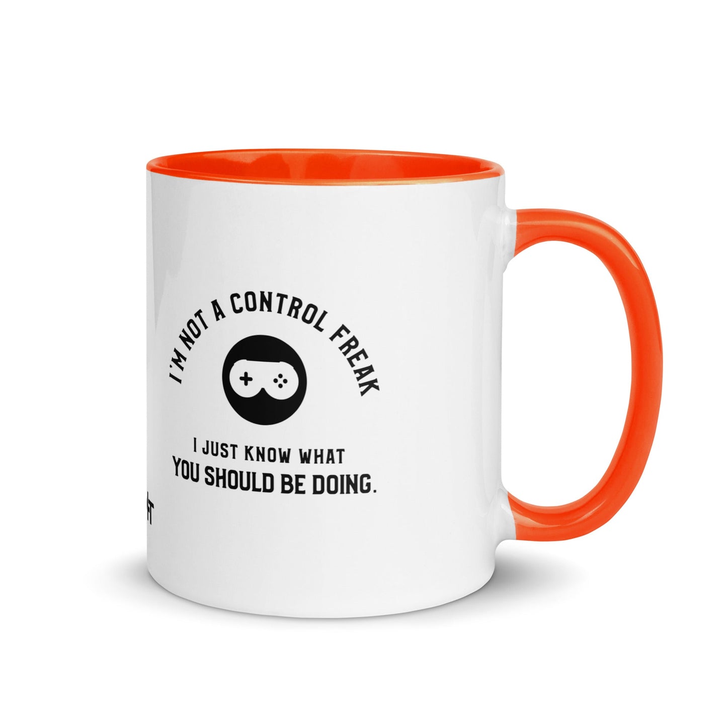 I am not a Control freak, I just Know what you should be doing - Mug with Color Inside by DarkByteGear