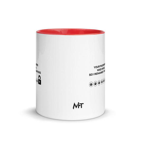 Your Password was Weak, So I Renamed Your Dog in Dark Text - Mug with Color Inside by DarkByteGear
