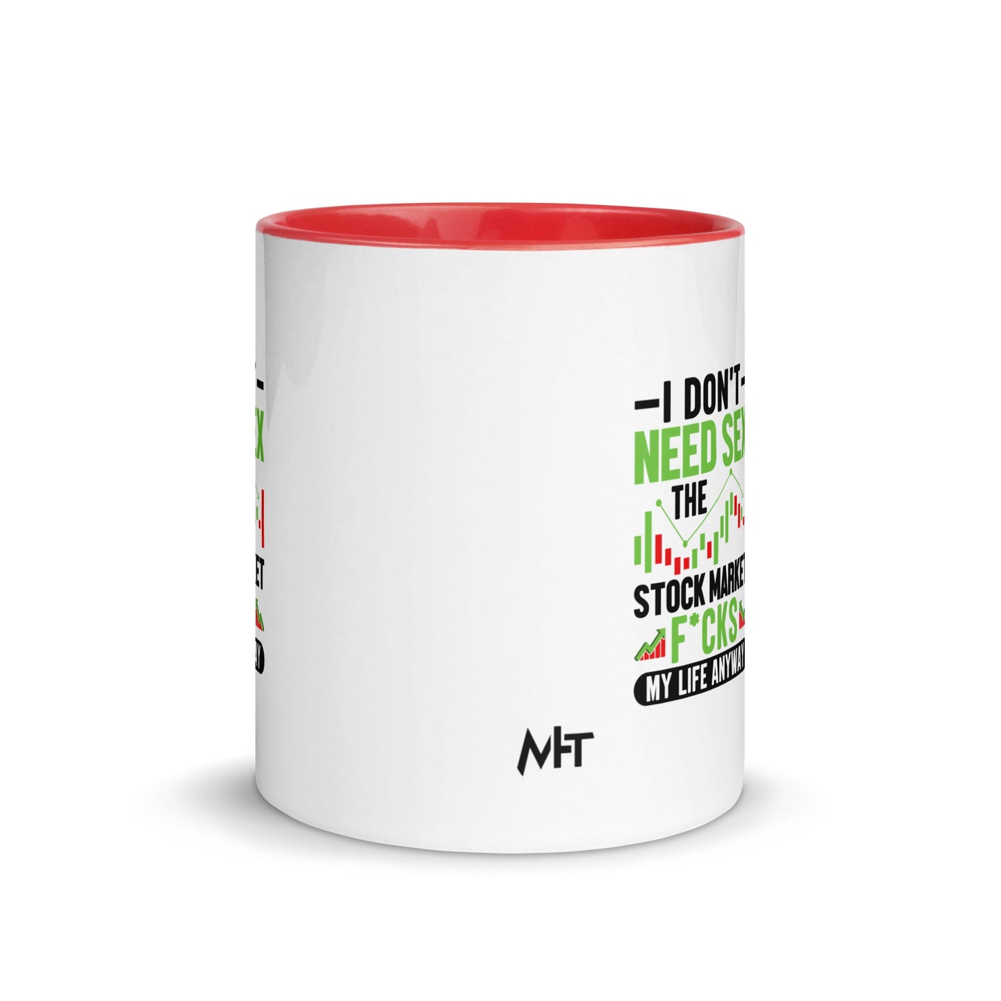 I don't Need sex, the Stock Market Fucks my life anyway in Dark Text - Mug with Color Inside by DarkByteGear