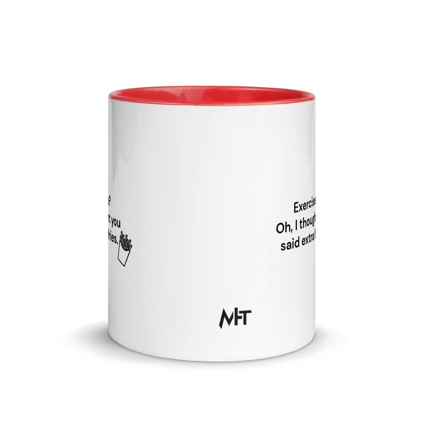 Exercise? Oh, I thought you said extra fries - Mug with Color Inside by DarkByteGear
