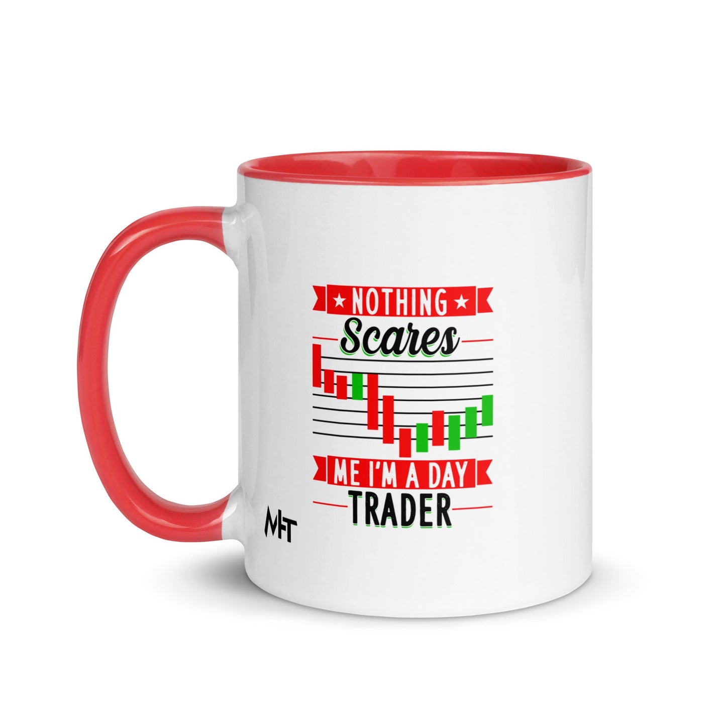 Nothing Scares me; I Am a Day Trader in Dark Text - Mug with Color Inside by DarkByteGear