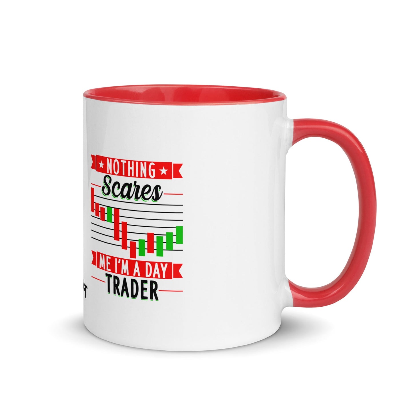 Nothing Scares me; I Am a Day Trader in Dark Text - Mug with Color Inside by DarkByteGear