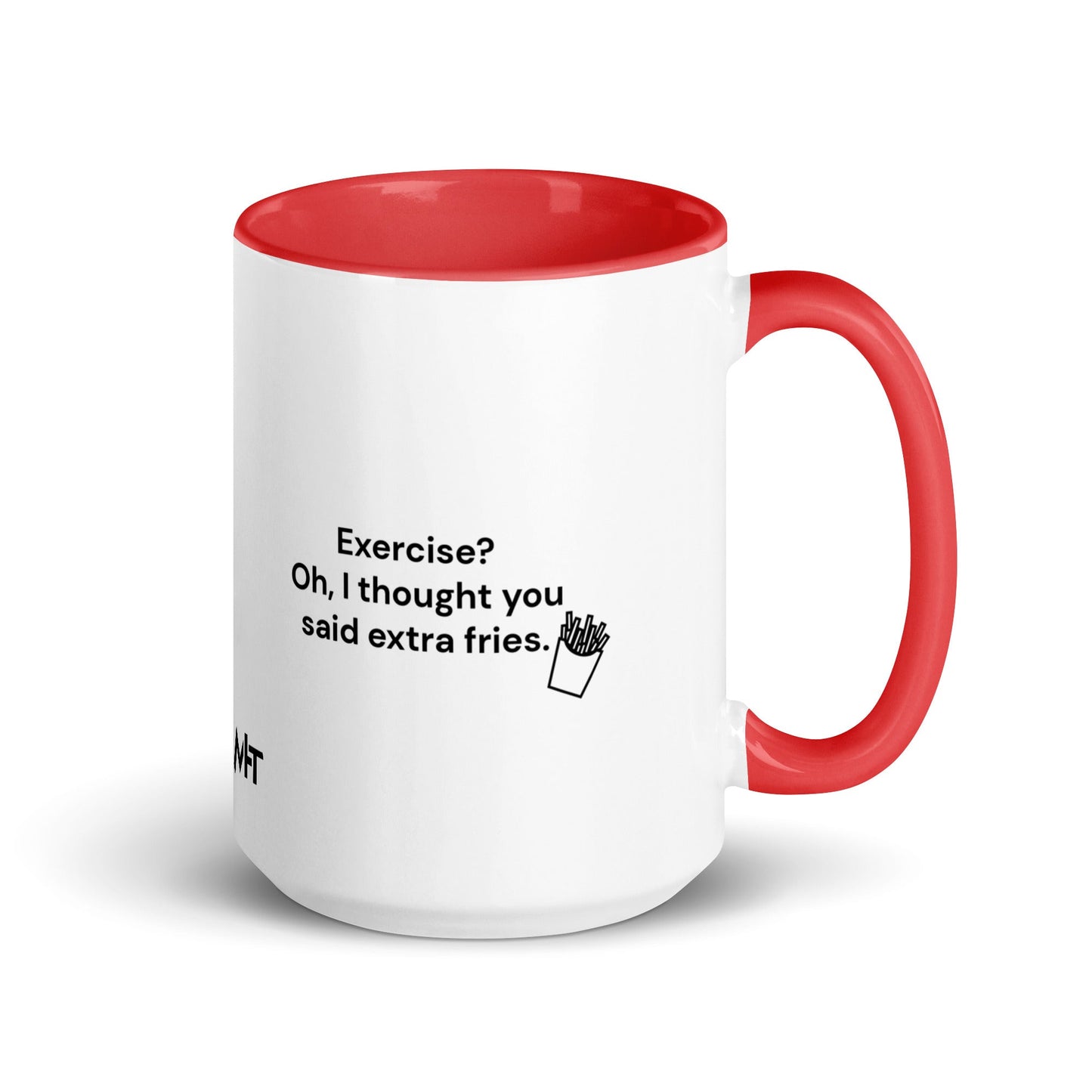 Exercise? Oh, I thought you said extra fries - Mug with Color Inside by DarkByteGear