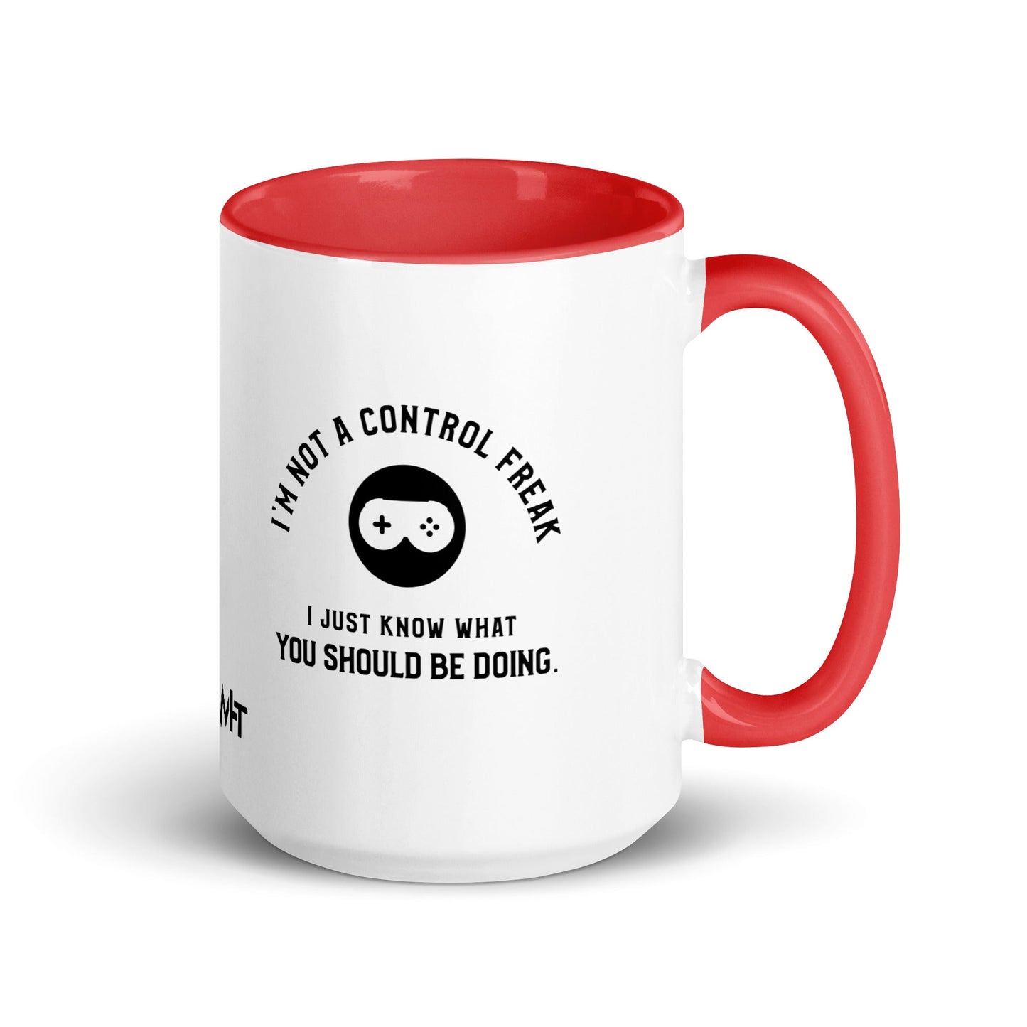 I am not a Control freak, I just Know what you should be doing - Mug with Color Inside by DarkByteGear