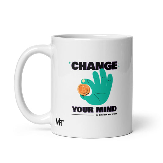 Change your mind in Bitcoin we Trust - White glossy mug by DarkByteGear