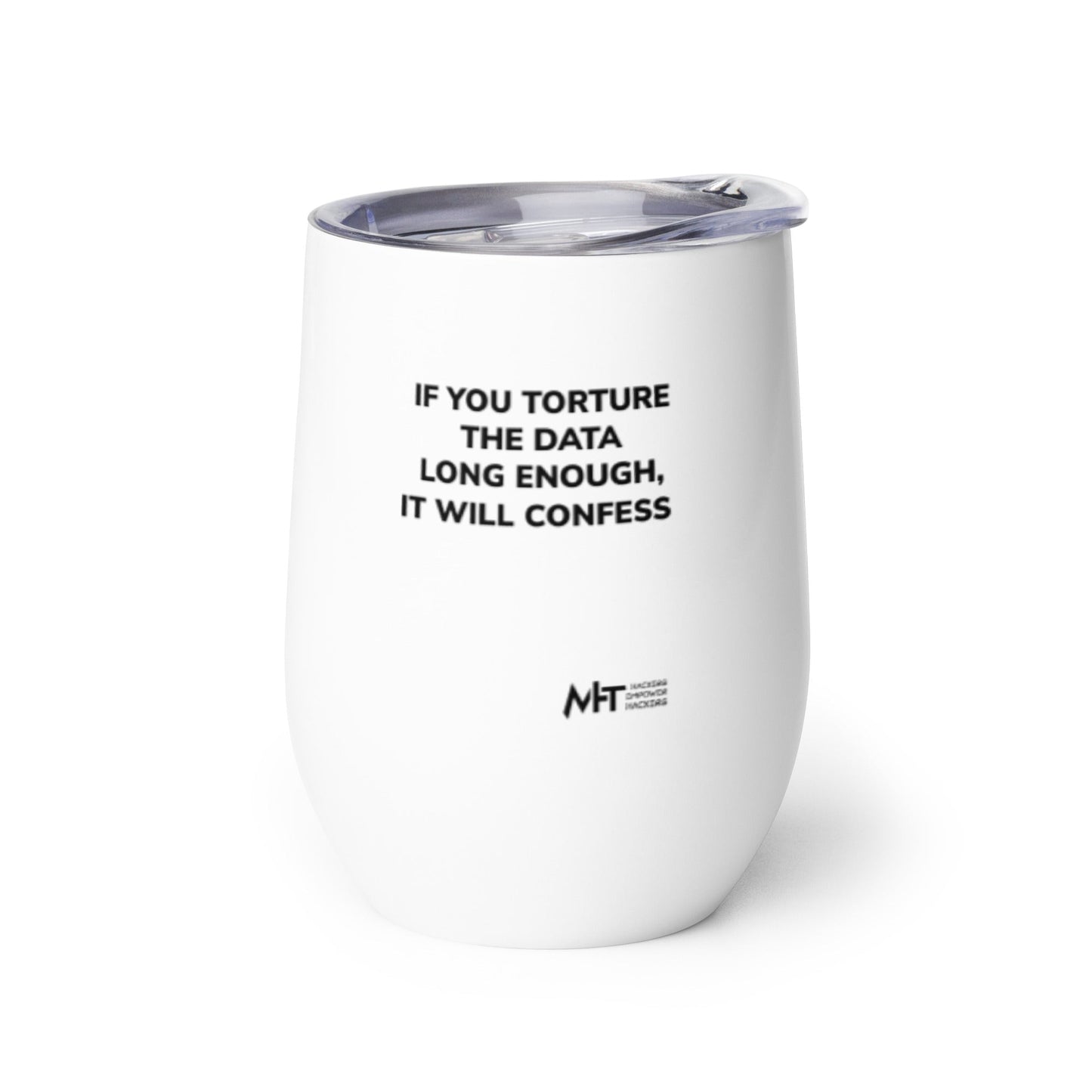 If you torture the data - Wine tumbler by DarkByteGear