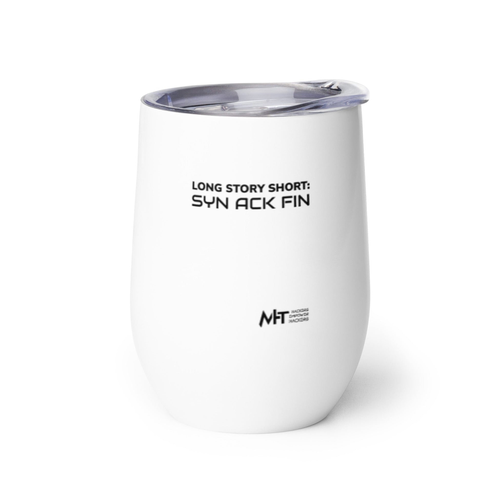 Long story short - Syn Ack Fin - Wine tumbler by DarkByteGear